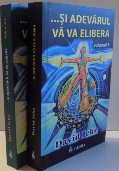 ... SI ADEVARUL VA VA ELIBERA de DAVID ICKE , VOL I-II , 2009