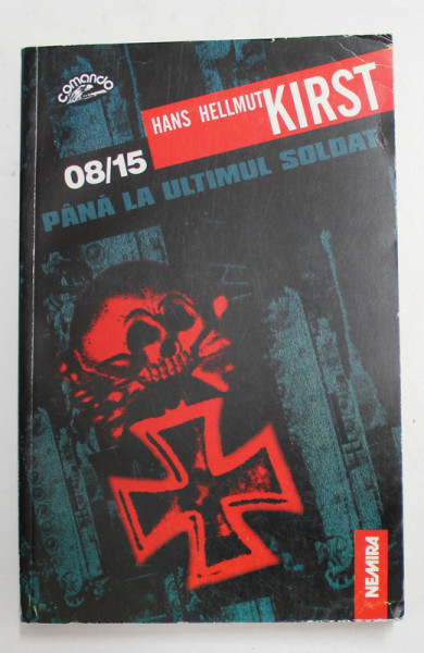 08 / 15  , PANA LA ULTIMUL SOLDAT de HANS HELLMUT KIRST , 1998