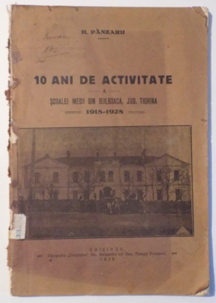 10 ANI DE ACTIVITATE A SCOALEI MEDII DIN BULBOACA , JUD. TIGHINA de H. PANZARU , 1918-1928 , 1929