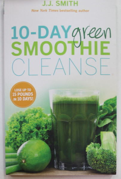 10 - DAY  GREEN SMOOTHIE CLEANSE by J.J. SMITH , 2014