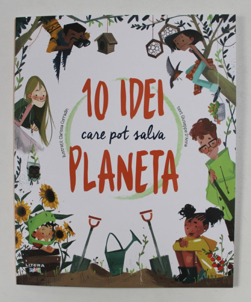 10 IDEI CARE POT SALVA PLANETA , ilustratii de CLARISSA CORRADIN , text de GIUSEPPE D ' ANNA , 2021