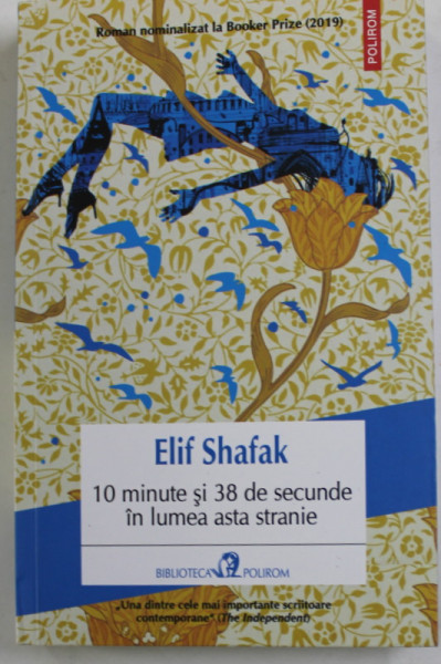 10 MINUTE SI 38  DE SECUNDE IN LUMEA ASTA STRANIE de ELIF SHAFAK , 2022