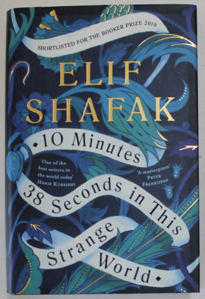 10 MINUTES 38 SECONDS IN THIS STRANGE WORLD by ELIF SHAFAK , 2019, COPERTA  CARTONATA , CU SUPRACOPERTA