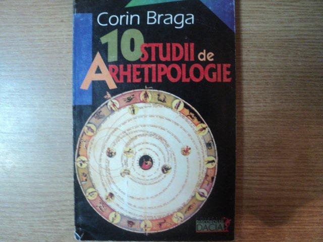 10 STUDII DE ARHETIPOLOGIE de CORIN BRAGA , Cluj Napoca 1999
