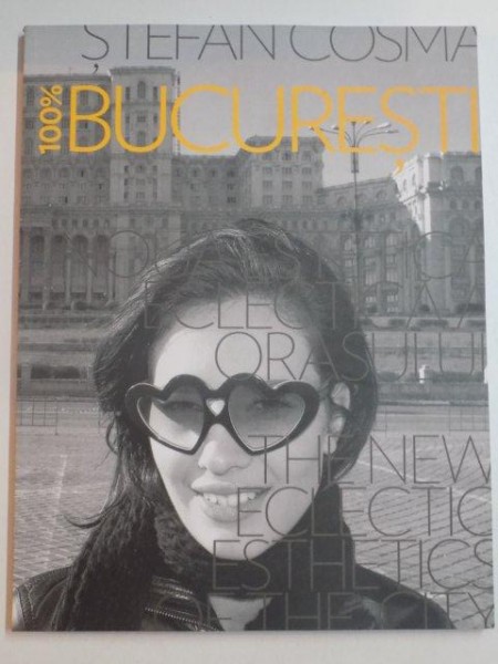 100% BUCURESTI de STEFAN COSMA , 2007