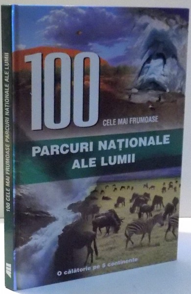 100 CELE MAI FRUMOASE PARCURI NATIONALE ALE LUMII de CONSTANTIN FURTUNA , 2008