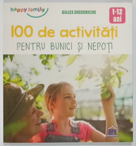 100 DE ACTIVITATI PENTRU BUNICI SI NEPOTI de GILLES DIEDERICHS , 1 -12 ANI , ilustratii de MARYGRIBOUILLE , 2018
