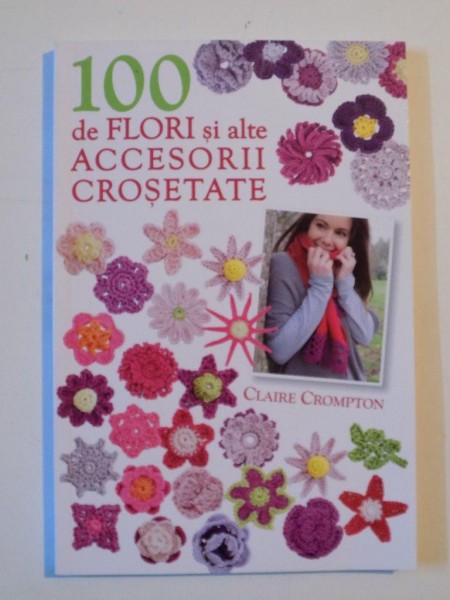 100 DE FLORI SI ALTE ACCESORII CROSETATE de CLAIRE CROMPTON 2012