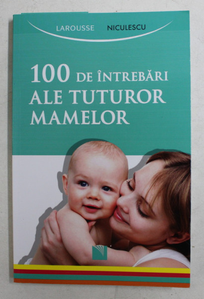 100 DE INTREBARI ALE TUTUROR MAMELOR , 2016