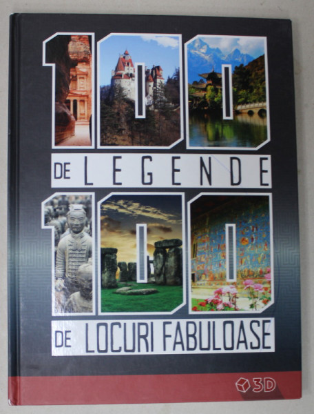 100 DE LEGENDE , 100 DE LOCURI FABULOASE , 2018