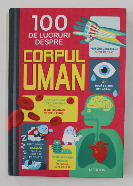 100 DE LUCRURI DESPRE CORPUL UMAN de ALEX FRITH ...MATTHEW OLDHAM , ilustratii de FEDERICO MARIANI si DANNY SCHILTZ , 2020