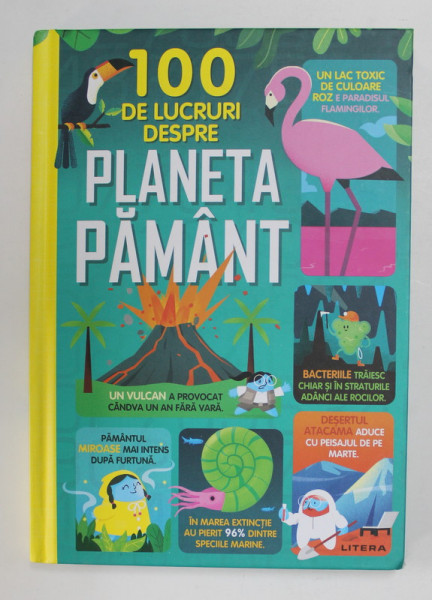 100 DE LUCRURI DESPRE PLANETA PAMANT , texte JEROME MARTIN ...TOM MUMBRAY . ilustratii de FEDERICO MARIANI ...DALE EDWIN MURRAY , 2021