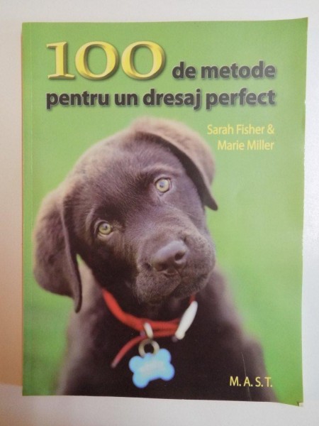 100 DE METODE PENTRU UN DRESAJ PERFECT de SARAH FISHER , MARIE MILLER , 2012