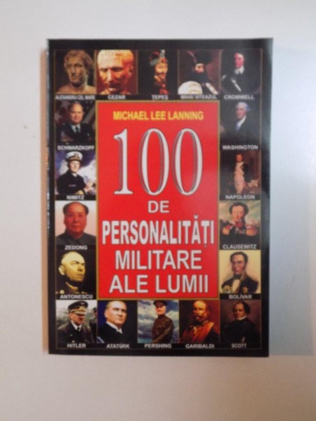 100 DE PERSONALITATI MILITARE ALE LUMII de MICHAEL LEE LANNING 2005 , PREZINTA SUBLINIERI