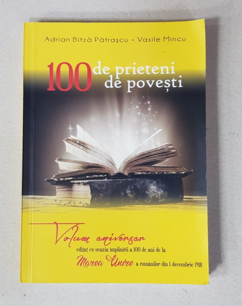 100 DE PRIETENI , 100 DE POVESTI de ADRIAN BITZA PATRASCU sI VASILE MINCU , 2018