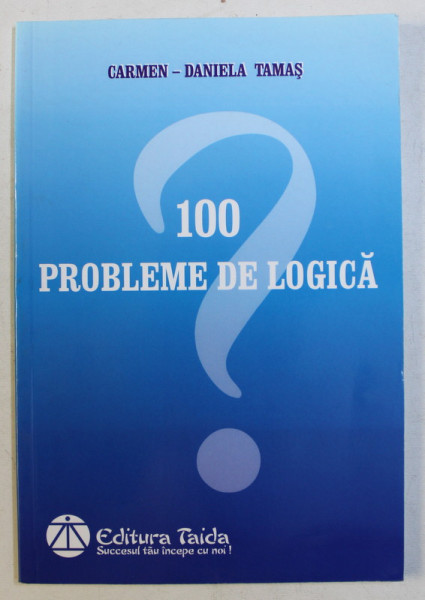 100 DE PROBLEME DE LOGICA de CARMEN DANIELA TAMAS