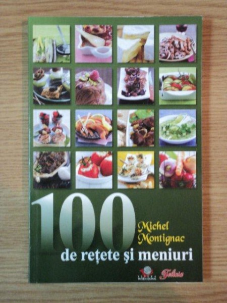 100 DE RETETE SI MENIURI de MICHEL MONTIGNAC , 2009