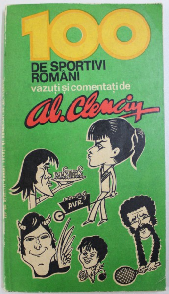 100 DE SPORTIVI ROMANI  - VAZUTI SI COMENTATI de AL. CLENCIU , 1979