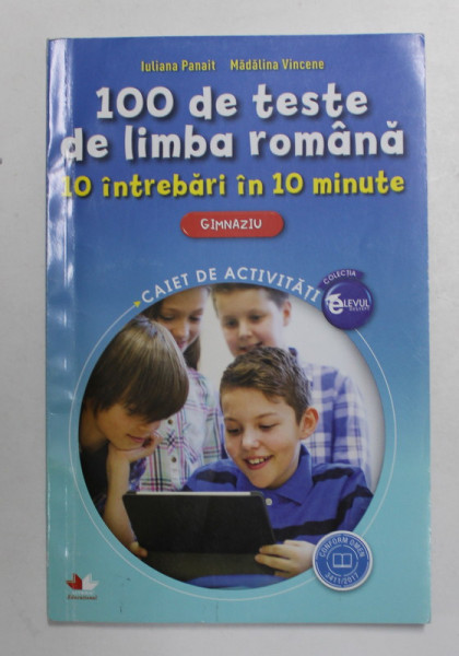 100 DE TESTE DE LIMBA ROMANA - 10 INTREBARI IN 10 MINUTE de IULIANA PANAIT si MADALINA VINCENE , 2017 , PREZINTA INSEMNARI CU CREIONUL SI STILOUL *