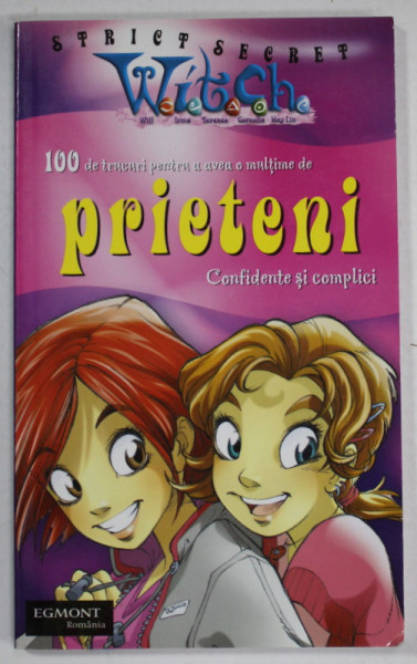 100 DE TRUCURI PENTRU A AVEA O MULTIME DE PRIETENI , CONFIDENTE SI COMPLICI , SERIA '' WITCH '' , 2004