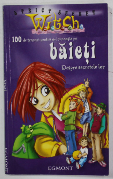 100 DE TRUCURI PENTRU A - I CUNOASTE PE BAIETI , DESPRE SECRETELE LOR , SERIA '' WITCH '' , 2006