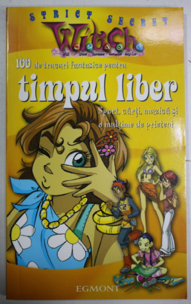 100 DE TRUCURI PENTRU TIMPUL LIBER , SERIA '' WITCH '' , 2007