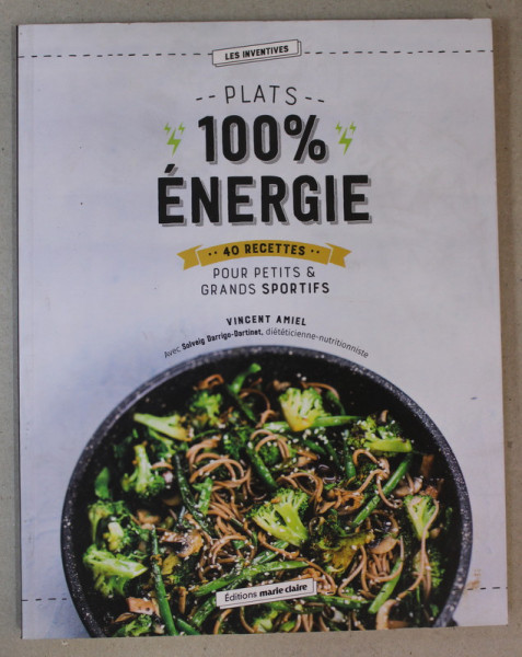 100 % ENERGIE - 40 RECETTES  POUR PETITS et GRANDS SPORTIFS par VINCENT AMIEL , 2017