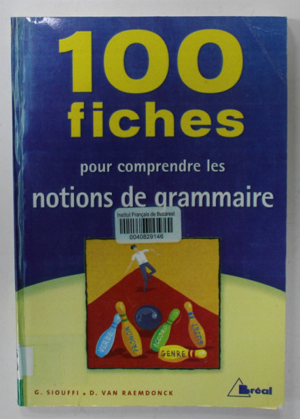 100 FICHES POUR COMPRENDRE LES NOTIONS DE GRAMMAIRE par GILLES SIOUFFI et DAN VAN RAEMDONCK , 2007