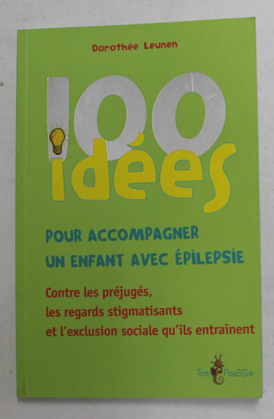 100 IDEES POUR ACCOMPAGNER UN ENFANT AVEC EPILEPSIE par DOROTHEE LEUNEN , 2017