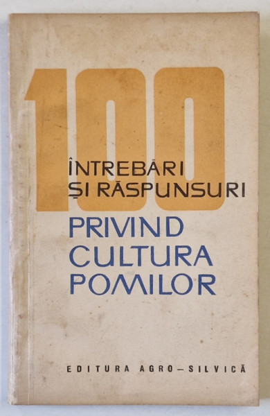 100 INTREBARI SI RASPUNSURI PRIVIND CULTURA POMILOR  de N. GHENA , 1964