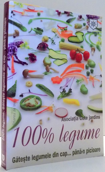 100% LEGUME, GATESTE LEGUMELE DIN CAP... PANA-N PICIOARE de DANIEL VOICEA , 2014 *PREZINTA HALOURI DE APA