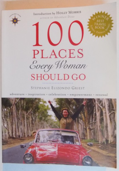 100 PLACES EVERY WOMAN SHOULD GO by STEPHANIE ELIZONDO GRIEST , 2007