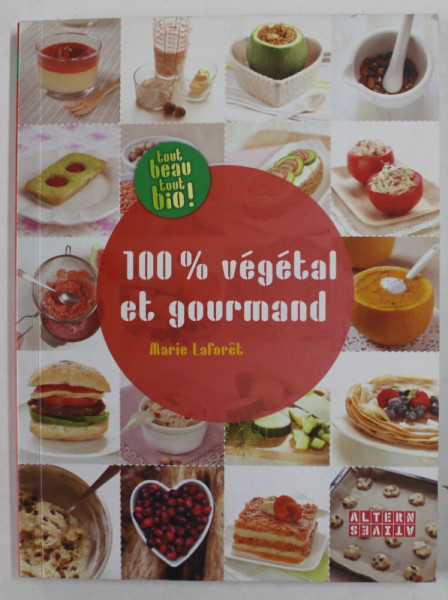 100 PROCENT VEGETAL ET GOURMAND par MARIE LAFORET , 2012