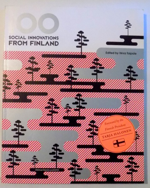 100 SOCIAL INNOVATIONS FROM FINLAND by ILKKA TAIPALE , 2007