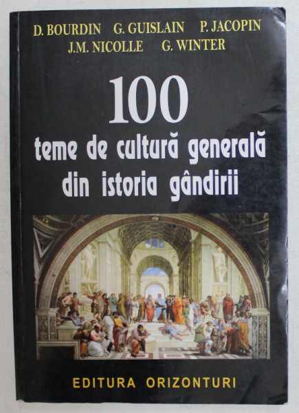 100 TEME DE CULTURA GENERALA DIN ISTORIA GANDIRII de D. BOURDIN ... G. WINTER , 2010