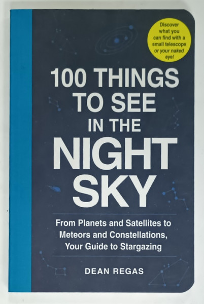100 THINGS TO SEE IN THE NIGHT SKY by DEAN REGAS , 2017