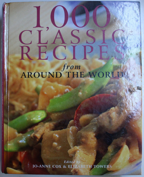 1000 CLASSICS RECIPES FROM AROUND THE WORLD , edited by JO - ANNE COX et ELIZABETH TOWERS , 2000