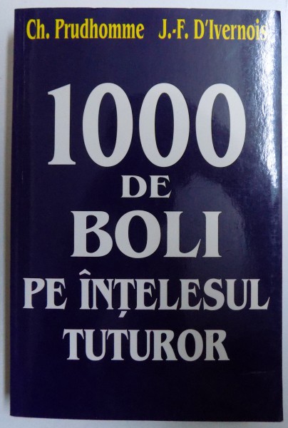 1000 DE BOLI PE INTELESUL TUTUROR de CH. PRUDHOMME si J. - F . D' IVERNOIS , 2007