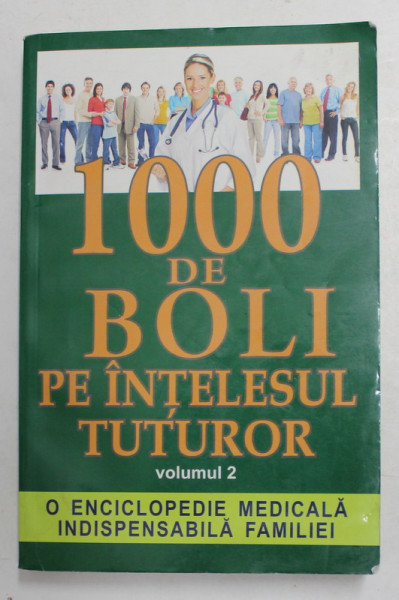 1000 DE BOLI PE INTELESUL TUTUROR de CH. PRUDHOMME si J.-  F. D 'IVERNOIS , VOLUMUL 2 , LITERELE M - Z , 2012 * MICI DEFECTE