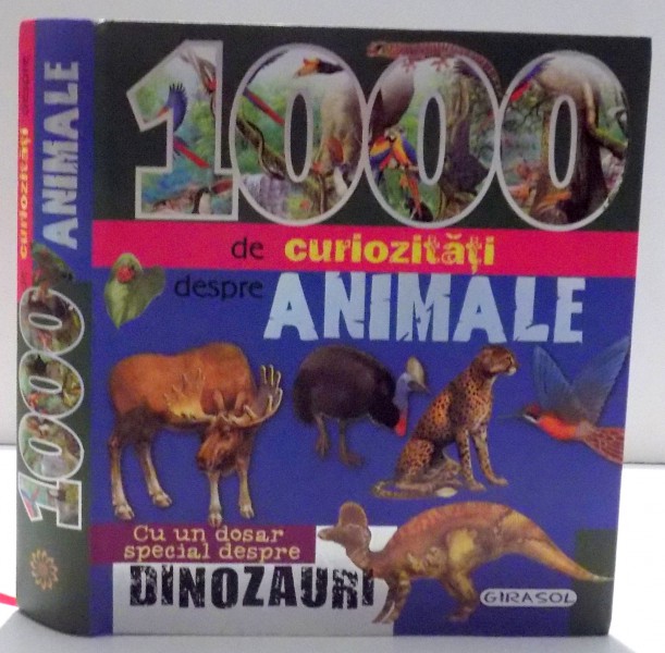 1000 DE CURIOZITATI DESPRE ANIMALE , CU UN DOSAR SPECIAL DESPRE DINOZAURI  , 2015
