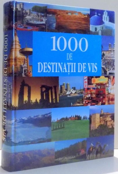 1000 DE DESTINATII DE VIS de CRISTINA PRICAJAN , 2008