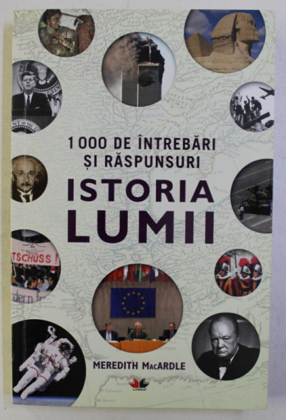 1000 DE INTREBARI SI RASPUNSURI , ISTORIA LUMII de MEREDITH MacARDLE , 2018