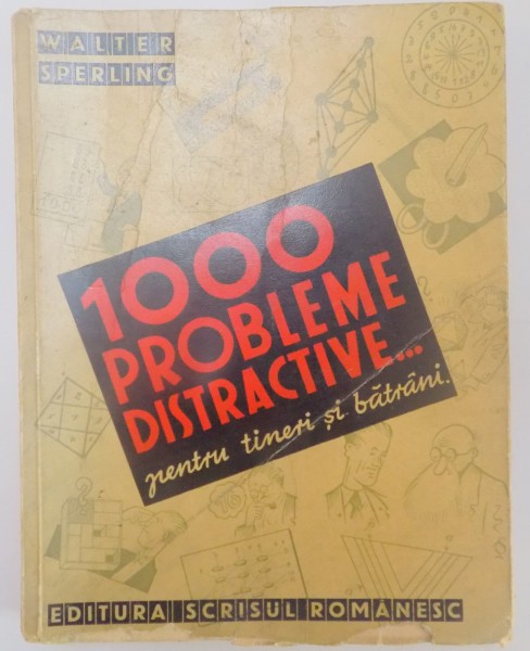 1000 DE PROBLEME DISTRACTIVE...PENTRU TINERI SI BATRANI de WALTER SPERLING