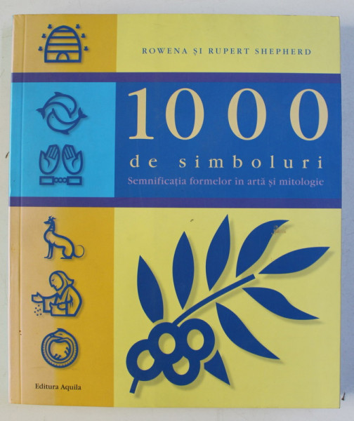 1000 DE SIMBOLURI CU 1157 ILUSTRATII de ROWENA SI RUPERT SHEPHERD , 2007