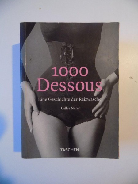 1000 DESSOUS , A HISTORY OF LINGERIE de GLLES NERET