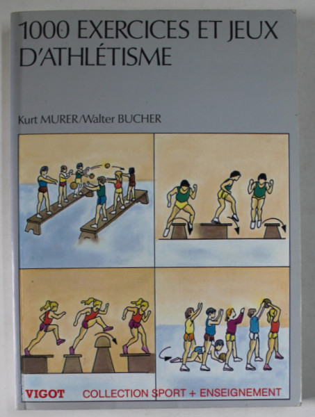 1000 EXERCICES ET JEUX D 'ATHLETISME par KURT MURER et WALTER BUCHER , 1992