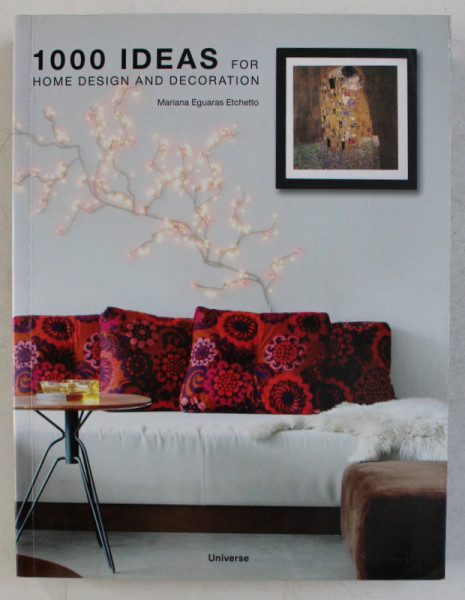1000 IDEAS FOR HOME DESIGN AND DECORATION by MARIANA EGUARAS ETCHETTO , 2010