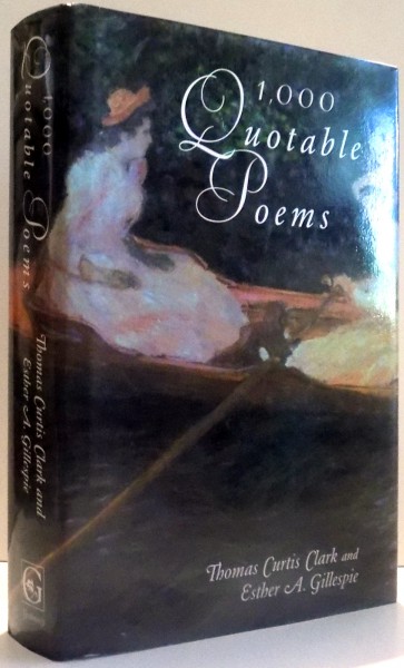 1000 QUOTABLE POEMS by THOMAS CURTIS CLARK, ESTHER A. GILLESPIE , 2000
