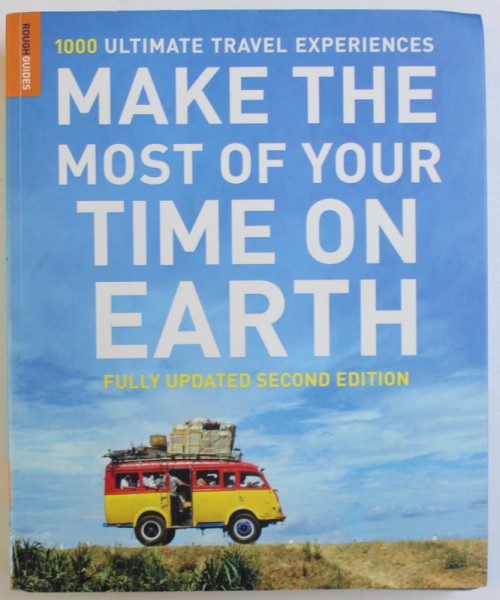 1000 ULTIMATE TRAVEL EXPERIENCES  - MAKE THE MOST OF YOUR TIME ON EARTH  - FULLY UPDATED  SECOND EDITION , edited by JAMES SMART , 2010