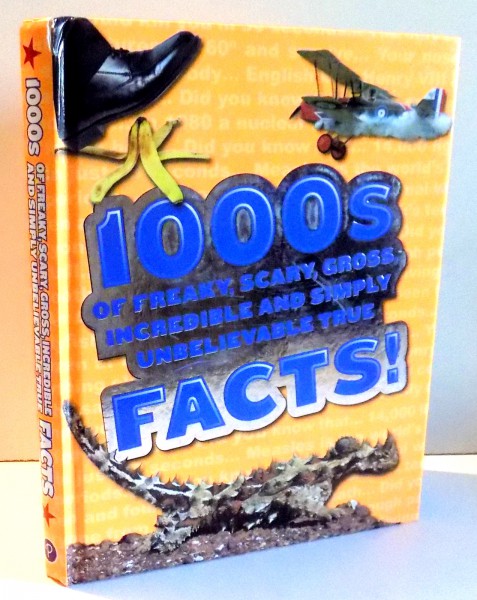 1000S OF FREAKY , SCARY , GROSS , INCREDIBLE AND SIMPLY UNBELIEVABLE TRUE FACTS! par JOHN GUEST , 2007